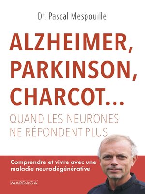 cover image of Alzheimer, Parkinson, Charcot... Quand les neurones ne répondent plus